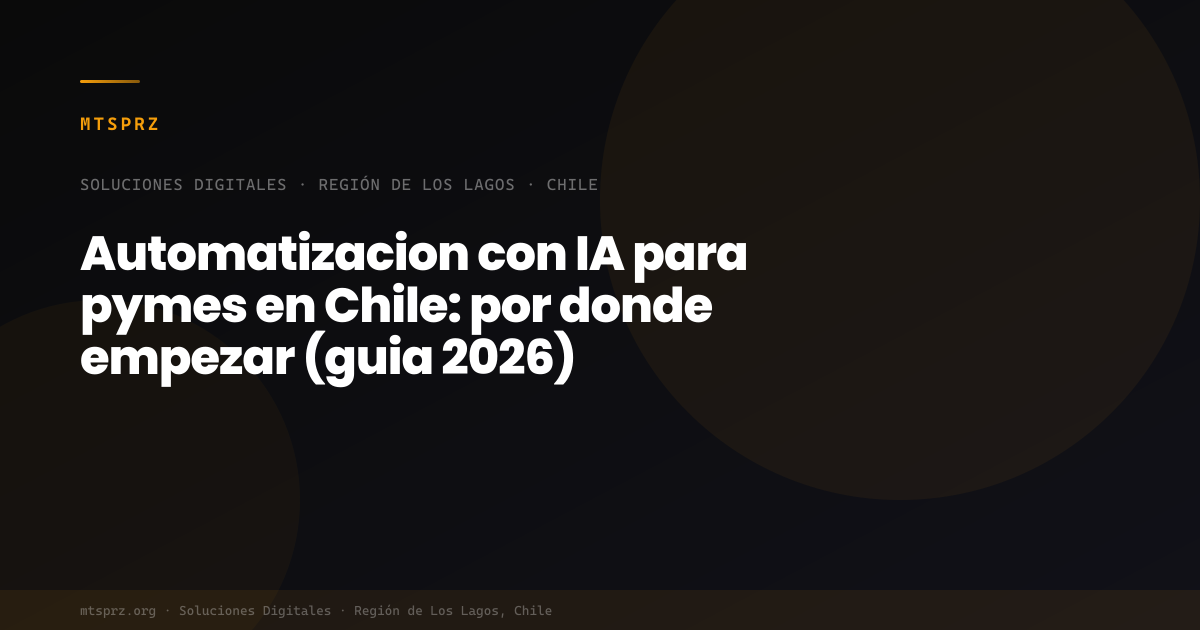 Automatizacion con IA para pymes en Chile: por donde empezar (guia 2026)