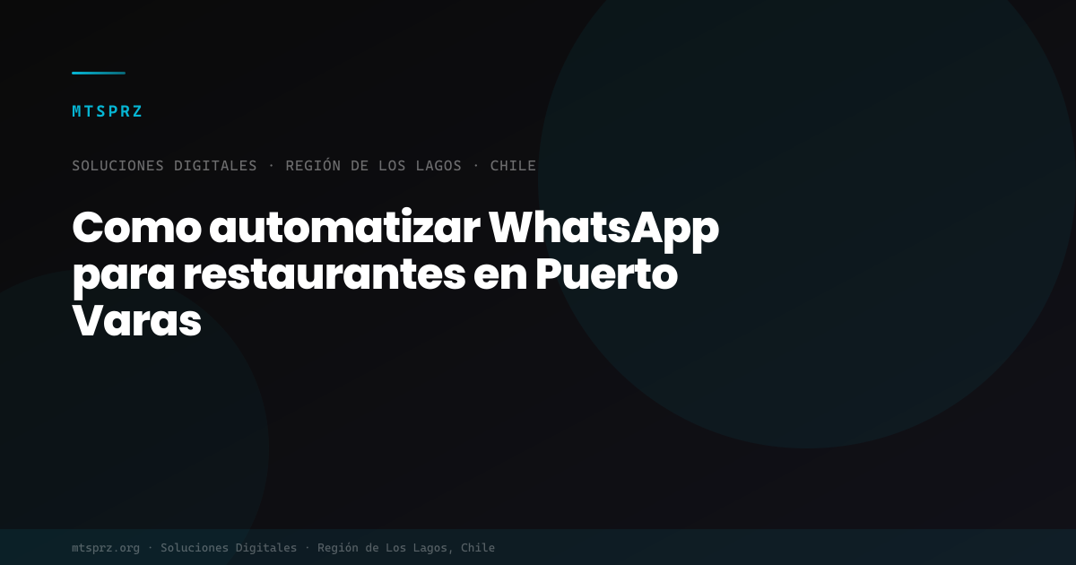 Como automatizar WhatsApp para restaurantes en Puerto Varas