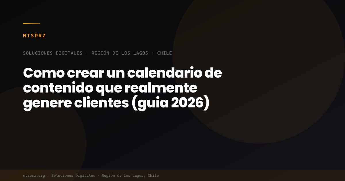 Como crear un calendario de contenido que realmente genere clientes (guia 2026)