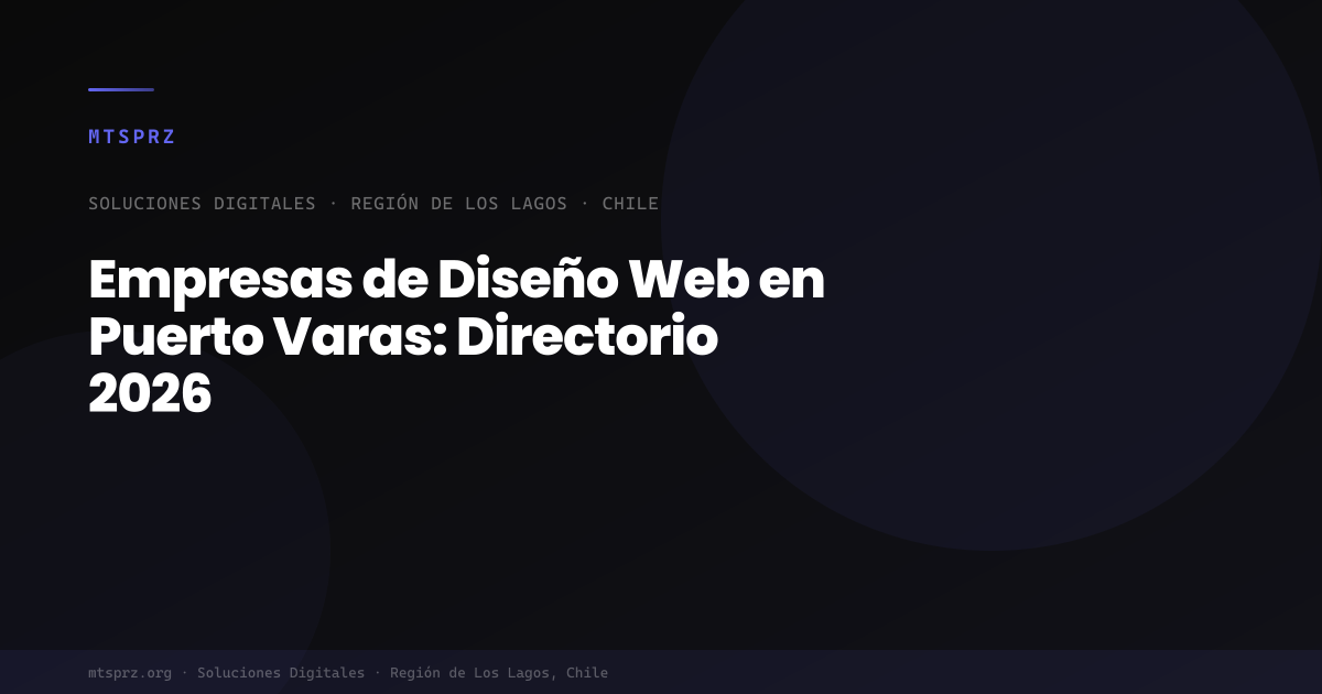 Empresas de Diseño Web en Puerto Varas: Directorio 2026