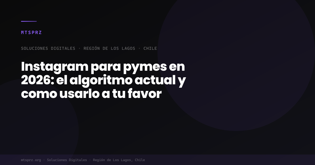 Instagram para pymes en 2026: el algoritmo actual y como usarlo a tu favor