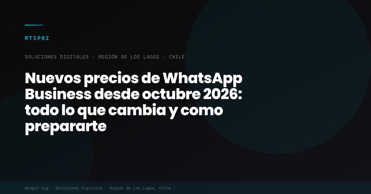 Nuevos precios de WhatsApp Business desde octubre 2026: todo lo que cambia y como prepararte