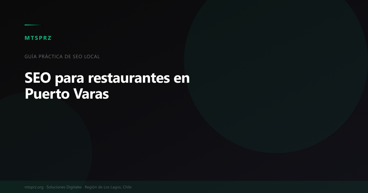 SEO para restaurantes en Puerto Varas: como posicionar tu restaurante en Google Maps