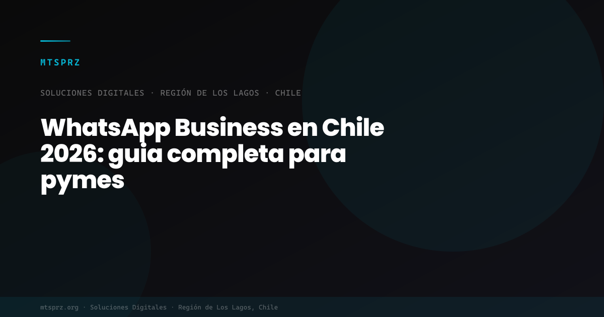WhatsApp Business en Chile 2026: guia completa para pymes