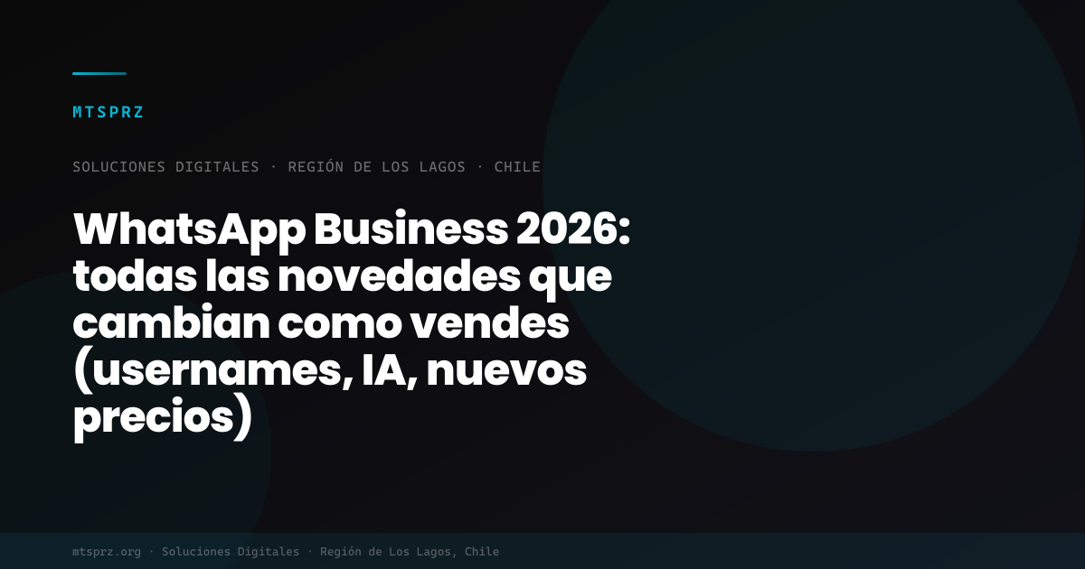 WhatsApp Business 2026: todas las novedades que cambian como vendes (usernames, IA, nuevos precios)